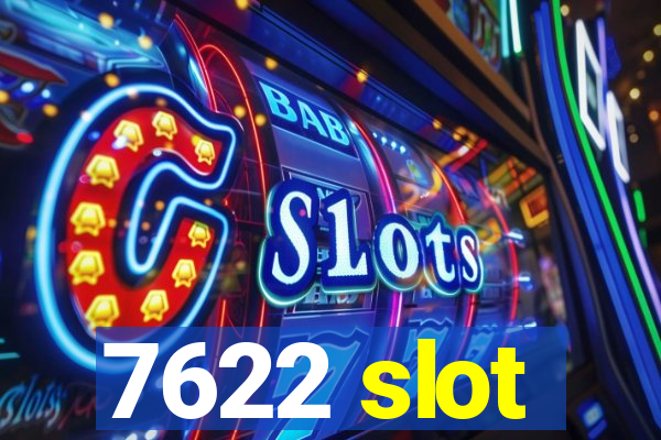 7622 slot